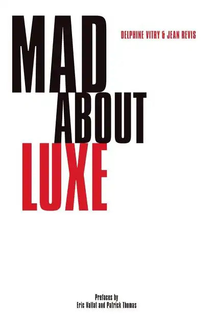 Mad about Luxe: The Customer Experience in Luxury Brands - Paperback