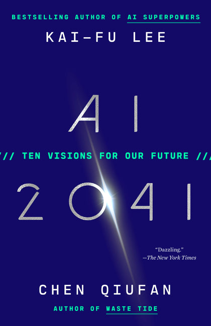 AI 2041: Ten Visions for Our Future - Paperback