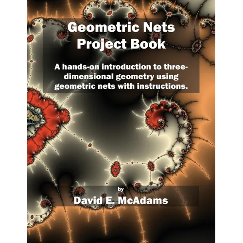Geometric Nets Project Book: A hands-on introduction to three-dimensional geometry using nets to cut out and copy ith instructions. - Paperback