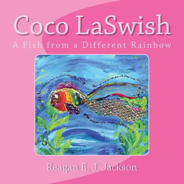 Coco LaSwish: A Fish from a Different Rainbow - Paperback