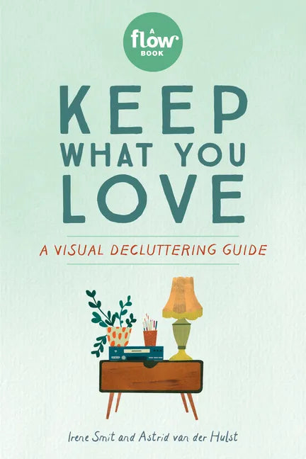 Keep What You Love: A Visual Decluttering Guide - Paperback