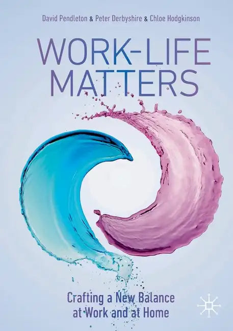 Work-Life Matters: Crafting a New Balance at Work and at Home - Paperback