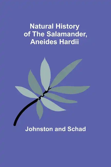 Natural History of the Salamander, Aneides hardii - Paperback