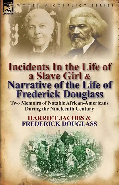 Incidents in the Life of a Slave Girl & Narrative of the Life of Frederick Douglass: Two Memoirs of Notable African-Americans During the Nineteenth Ce - Paperback
