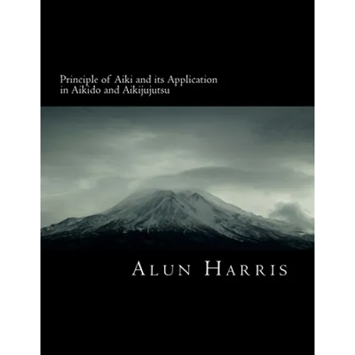 Principle of Aiki and its Application in Aikido and Aikijujutsu - Paperback