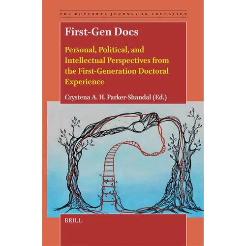 First-Gen Docs: Personal, Political, and Intellectual Perspectives from the First-Generation Doctoral Experience - Paperback