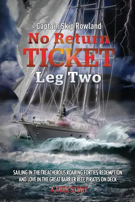 No Return Ticket - Leg Two: Sailing in the Treacherous Roaring Forties, Redemption and Love in the Great Barrier Reef, Pirates on Deck - Paperback