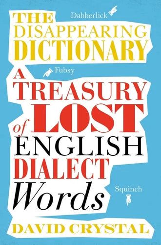 The Disappearing Dictionary: A Treasury of Lost English Dialect Words - Paperback