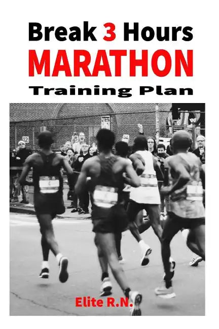 Break 3 Hours Marathon Training Plan: 16-week marathon training plan aims to get you across the line in under 3 hours. - Paperback