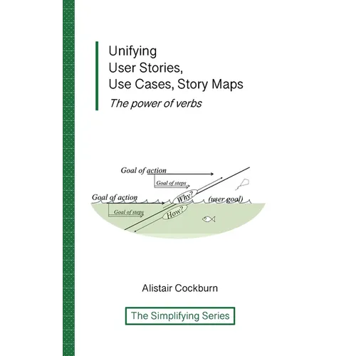 Unifying User Stories, Use Cases, Story Maps: The power of verbs - Paperback