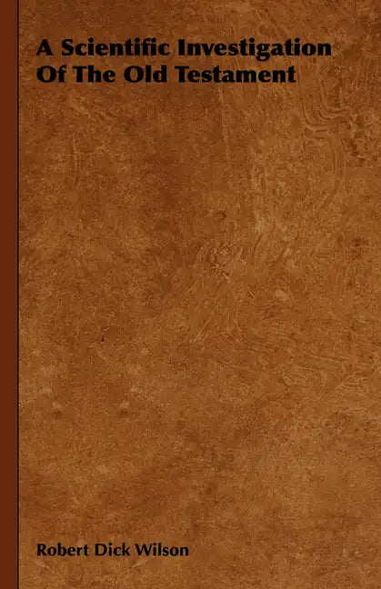 A Scientific Investigation of the Old Testament - Hardcover