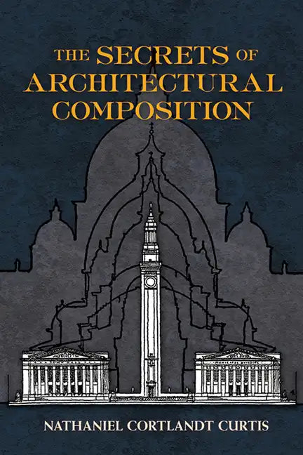 The Secrets of Architectural Composition - Paperback