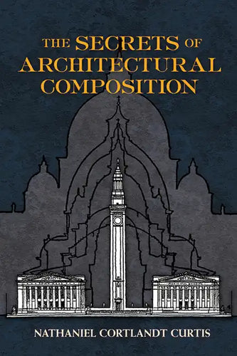 The Secrets of Architectural Composition - Paperback