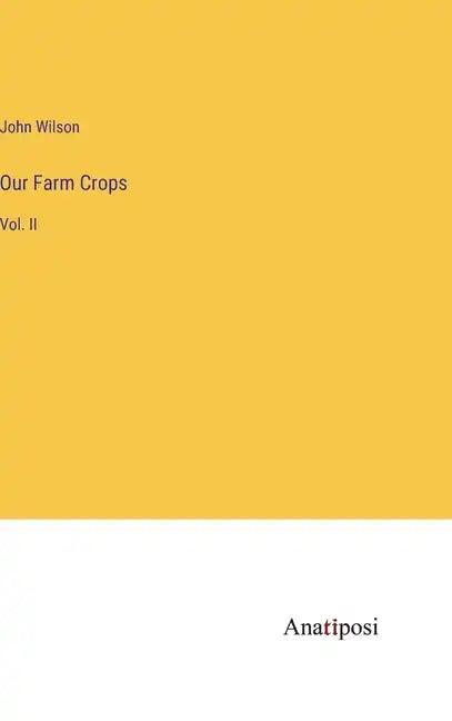 Our Farm Crops: Vol. II - Hardcover