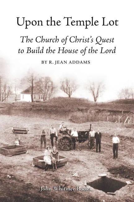 Upon the Temple Lot: The Church of Christ's Quest to Build the House of the Lord - Paperback