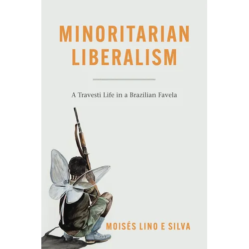 Minoritarian Liberalism: A Travesti Life in a Brazilian Favela - Paperback