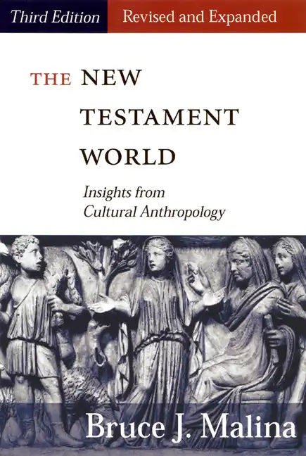 New Testament World, Third Edition, Revised and Expanded: Insights from Cultural Anthropology (Revised, Expanded) - Paperback
