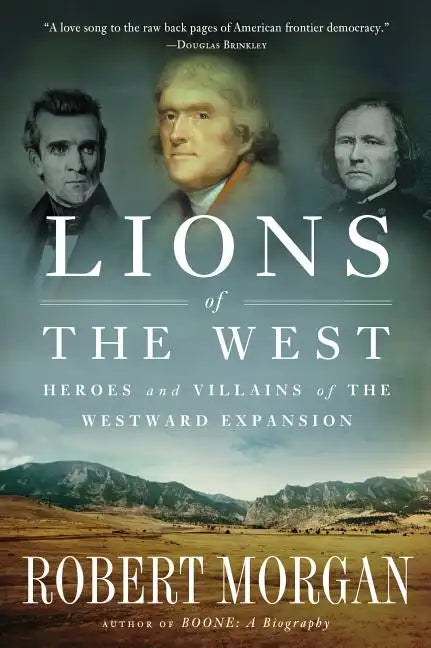 Lions of the West: Heroes and Villains of the Westward Expansion - Paperback