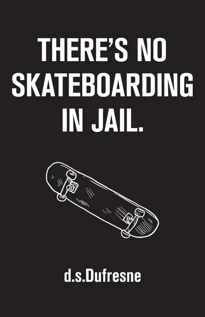 There's No Skateboarding In Jail - Paperback