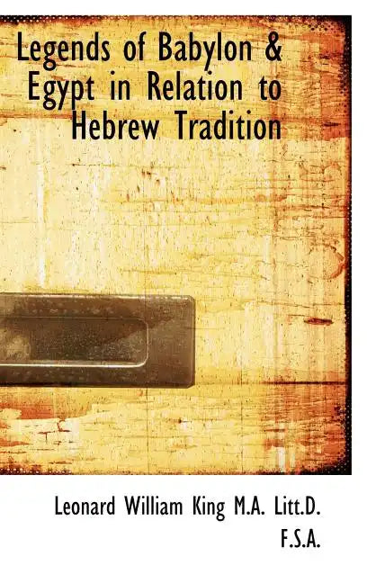 Legends of Babylon a Egypt in Relation to Hebrew Tradition - Hardcover