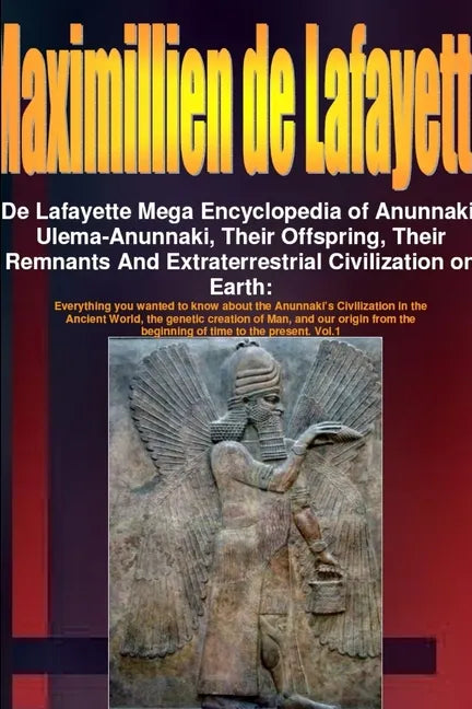 De Lafayette Mega Encyclopedia of Anunnaki, Ulema-Anunnaki, Their Offspring, Their Remnants And Extraterrestrial Civilization on Earth - Paperback