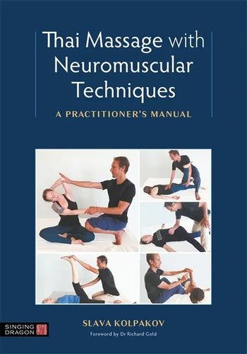 Thai Massage with Neuromuscular Techniques: A Practitioner's Manual - Paperback