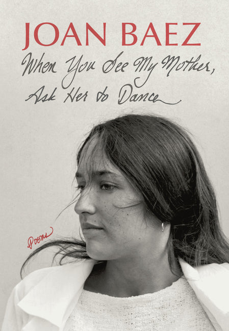 When You See My Mother, Ask Her to Dance: Poems - Hardcover