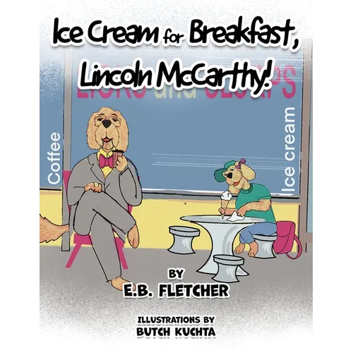 Ice Cream for Breakfast, Lincoln McCarthy! - Paperback