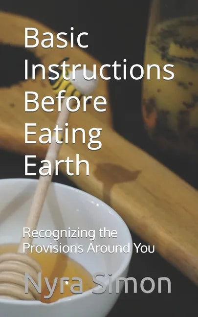 Basic Instructions Before Eating Earth: Recognizing the Provisions Around You - Paperback