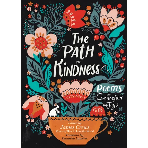 The Path to Kindness: Poems of Connection and Joy - Paperback