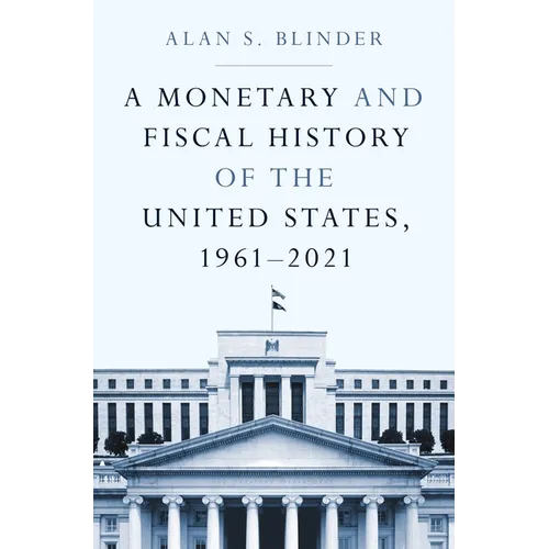 A Monetary and Fiscal History of the United States, 1961-2021 - Paperback