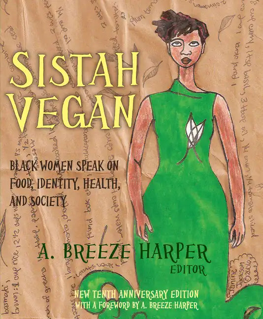 Sistah Vegan: Black Women Speak on Food, Identity, Health, and Society - Paperback