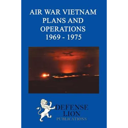 Air War Vietnam Plans and Operations 1969 - 1975 - Paperback