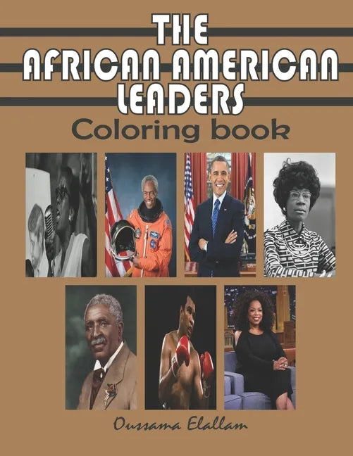 The African American Leaders Coloring Book: Black History Legends, Black Inventors, A relaxing and educational COLORING BOOK for Adults, Kids and Stud - Paperback