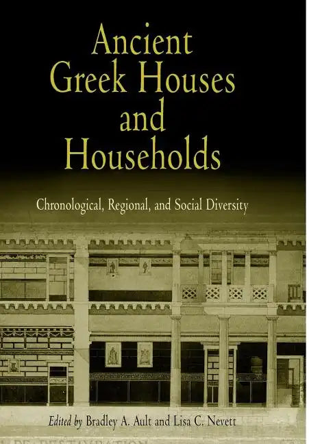 Ancient Greek Houses and Households: Chronological, Regional, and Social Diversity - Hardcover