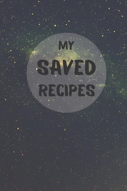 My Saved Recipes: Make Your Own Recipe Book - Paperback