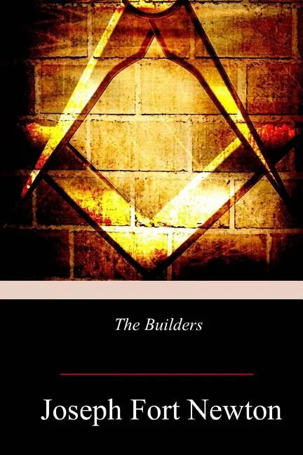 The Builders: A Story and Study of Masonry - Paperback