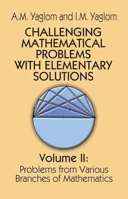 Challenging Mathematical Problems with Elementary Solutions, Vol. II: Volume 2 - Paperback