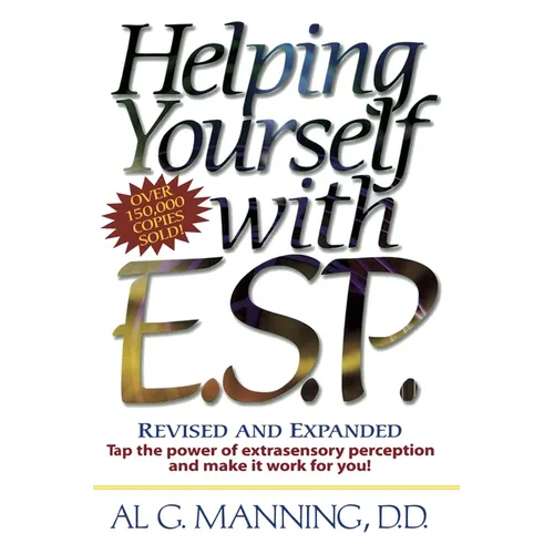 Helping Yourself with ESP: Tap the Power of Extra-Sensory Perception and Make it Work for You - Paperback