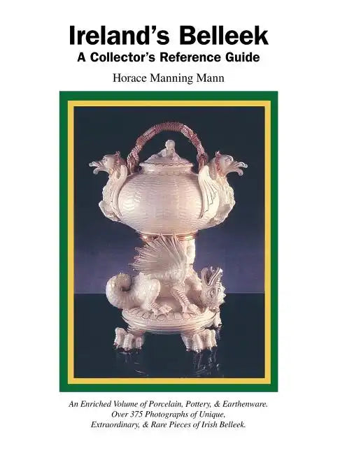Ireland's Belleek: A Collector's Reference Guide - Paperback
