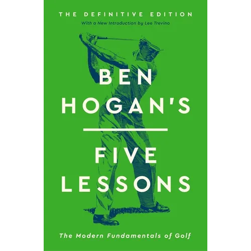 Ben Hogan's Five Lessons: The Modern Fundamentals of Golf - Hardcover
