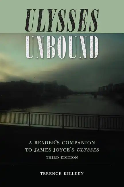Ulysses Unbound: A Reader's Companion to James Joyce's Ulysses - Paperback