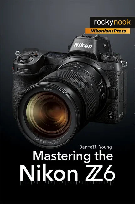 Mastering the Nikon Z6 - Paperback