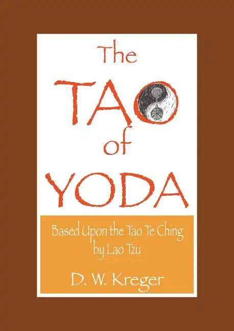 Tao of Yoda: Based Upon the Tao Te Ching, by Lao Tzu - Paperback