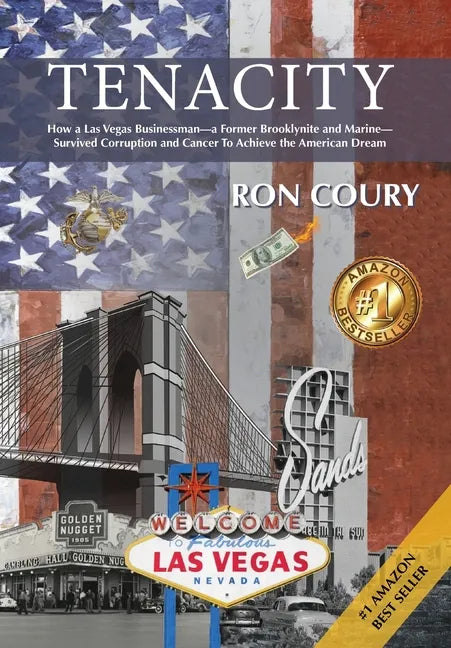 Tenacity: A Vegas Businessman Survives Brooklyn, the Marines, Corruption and Cancer to Achieve the American Dream: A True Life Story - Hardcover
