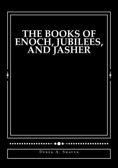 The Books of Enoch, Jubilees, and Jasher - Paperback