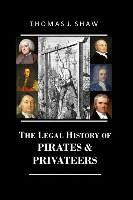 The Legal History of Pirates & Privateers - Paperback