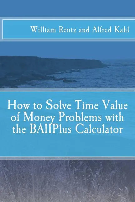 How to Solve Time Value of Money Problems with the BAIIPlus Calculator - Paperback