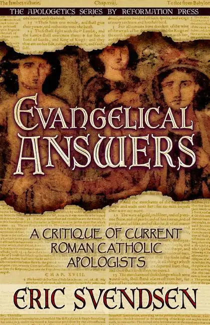Evangelical Answers: A Critique of Current Roman Catholic Apologists - Paperback