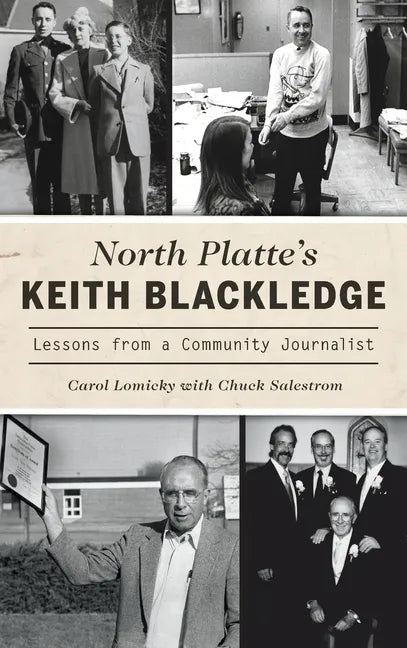 North Platte's Keith Blackledge: Lessons from a Community Journalist - Hardcover